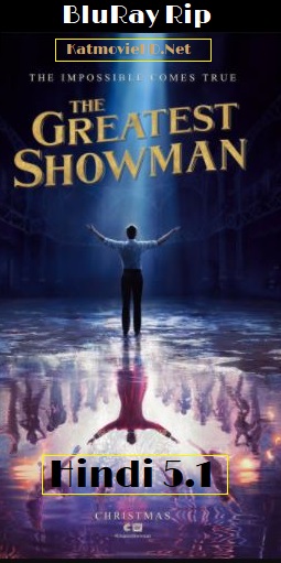 The Greatest Showman 2017 BluRay [ Hindi Org BD 5.1-English BD 5.1 ] 1080p 720p 480p x264 Dual Audio MSubs