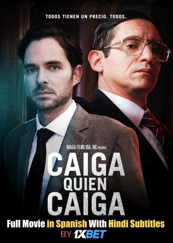 Caiga quien caiga (2018) Full Movie [In Spanish] With Hindi Subtitles | Web-DL 720p [HD]