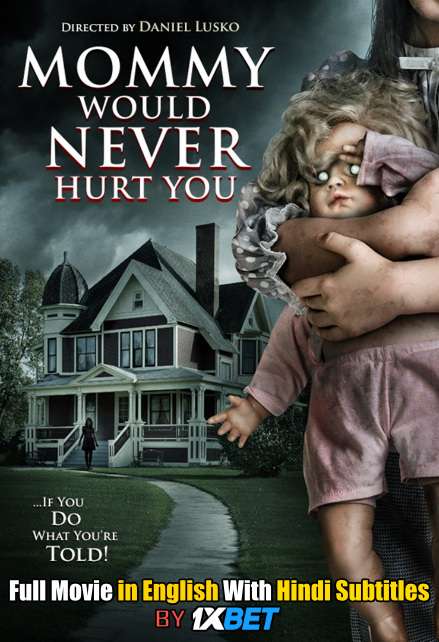 Mommy Would Never Hurt You (2019) Full Movie [In English] With Hindi Subtitles [Web-DL 720p] 1XBET