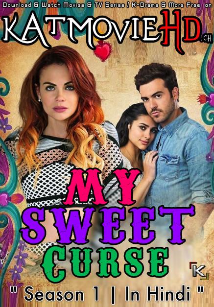 My Sweet Curse: Season 1 (Hindi Dubbed) 720p Web-DL | (Mi adorable maldición S01) [Episodes 1-8 Added ] Mexican TV Series