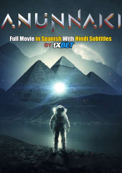 Anunnaki The fallen of the sky (2018) Full Movie [In SPANISH] With Hindi Subtitles | Web-DL 720p [1XBET]